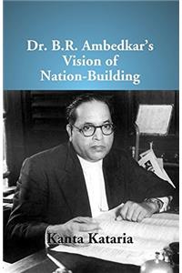 Dr B. R. Ambedkar’s Vision of Nation-Building