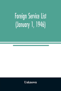 Foreign service list (January 1, 1946)
