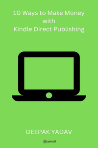 10 Ways to Make Money with Kindle Direct Publishing