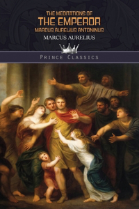 The Meditations of the Emperor Marcus Aurelius Antoninus