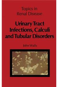 Urinary Tract Infections, Calculi and Tubular Disorders