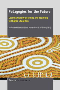 Pedagogies for the Future: Leading Quality Learning and Teaching in Higher Education