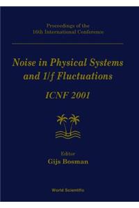 Noise in Physical Systems and 1/F Fluctuations: Icnf 2001, Procs of the 16th Intl Conf
