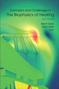 Concepts and Challenges in the Biophysics of Hearing - Proceedings of the 10th International Workshop on the Mechanics of Hearing: Proceedings of the 10th International Workshop on the Mechanics of Hearing, Keele University, Staffordshire, UK 27 - 31 July 2008