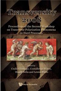 Transversity 2008 - Proceedings Of The Second Workshop On Transverse Polarization Phenomena In Hard Processes