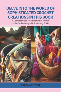 Delve into the World of Sophisticated Crochet Creations in this Book