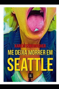Me Deixe Morrer Em Seattle