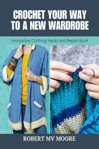 Crochet Your Way to a New Wardrobe