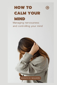 How to calm your mind