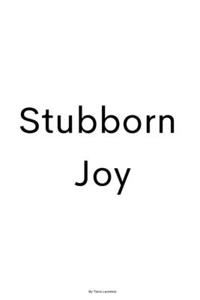 Stubborn Joy