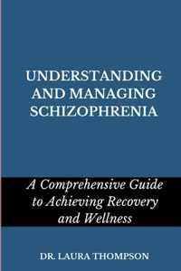 Understanding and Managing Schizophrenia