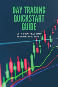 Day Trading Quickstart Guide