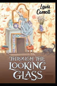 Through the Looking-Glass Novel by Lewis Carroll