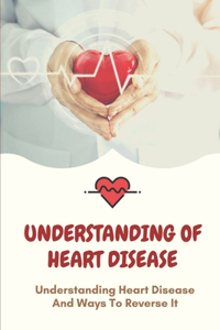 Understanding Of Heart Disease