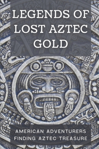 Legends Of Lost Aztec Gold