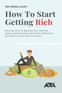 How To Start Getting Rich