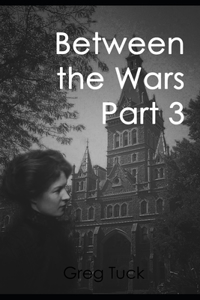 Between the Wars Part 3