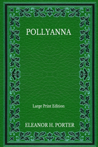 Pollyanna - Large Print Edition