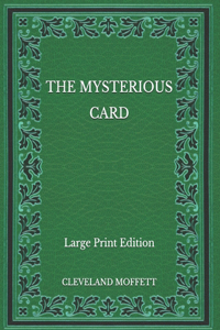 The Mysterious Card - Large Print Edition