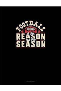 Football Is The Reason For The Season