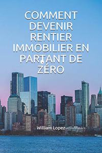 Comment Devenir Rentier Immobilier En Partant de Zéro