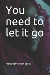 You need to let it go