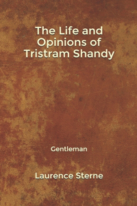 The Life and Opinions of Tristram Shandy