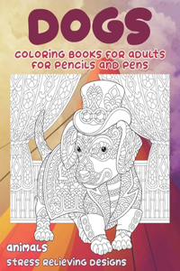 Coloring Books for Adults for Pencils and Pens - Animals - Stress Relieving Designs - Dogs