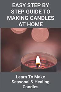 Easy Step By Step Guide To Making Candles At Home