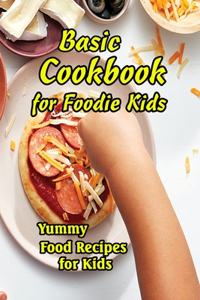 Basic Cookbook for Foodie Kids
