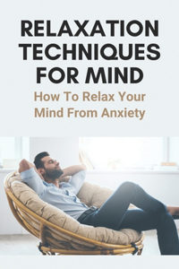 Relaxation Techniques For Mind