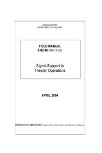 FM 6-02.45 Signal Support to Theater Operations