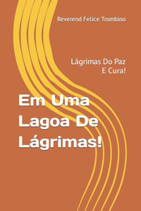 Em Uma Lagoa De Lágrimas!