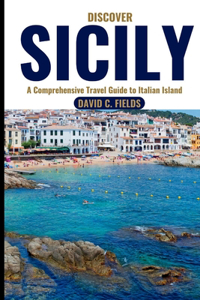Discover Sicily (Travel Guide)