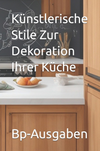 Künstlerische Stile Zur Dekoration Ihrer Küche