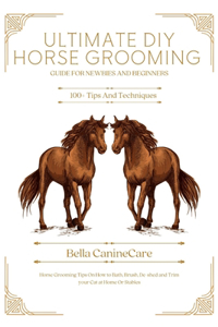 Ultimate DIY Horse Grooming Guide for Newbies and Beginners