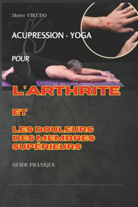 Acupression - Yoga Pour l'Arthrite Et Les Douleurs Des Membres Supérieurs