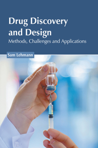 Drug Discovery and Design: Methods, Challenges and Applications