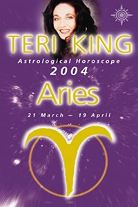 Teri King Astrological Horoscope 2004: Aries (Teri King's Astrological Horoscope for 2004)