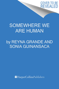 Somewhere We Are Human