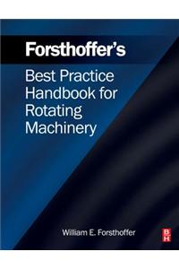 Forsthoffer's Best Practice Handbook for Rotating Machinery