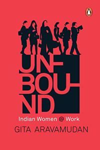 Unbound : Indian Women @ Work
