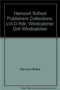 Harcourt School Publishers Collections: Chapter Book Grade 4 Windcatcher