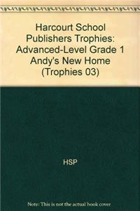 Harcourt School Publishers Trophies: Advanced-Level Grade 1 Andy's New Home