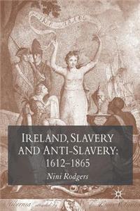 Ireland, Slavery and Anti-Slavery: 1612-1865