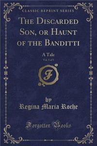 The Discarded Son, or Haunt of the Banditti, Vol. 5 of 5