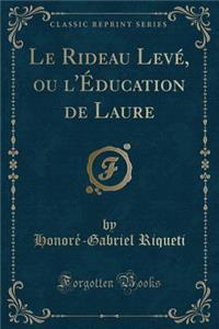 Le Rideau Leve, Ou l'Education de Laure (Classic Reprint)