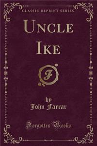 Uncle Ike (Classic Reprint)