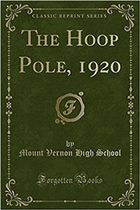 The Hoop Pole, 1920 (Classic Reprint)