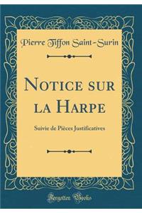 Notice Sur La Harpe: Suivie de PiÃ¨ces Justificatives (Classic Reprint)
